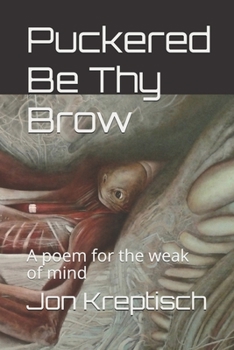 Paperback Puckered Be Thy Brow: A poem for the weak of mind Book