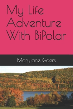 Paperback My Life Adventure With BiPolar By Maryjane Goers Book