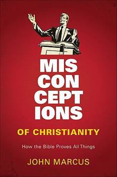 Paperback Misconceptions of Christianity: How the Bible Proves All Things Book