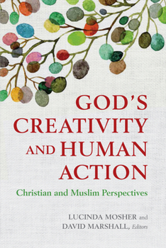 Paperback God's Creativity and Human Action: Christian and Muslim Perspectives Book