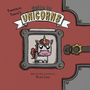 Paperback Thaddeus Thayn's Guide to Unicorns Book