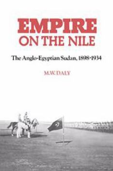 Hardcover Empire on the Nile: The Anglo-Egyptian Sudan, 1898-1934 Book