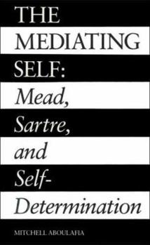 Paperback The Mediating Self: Mead, Sartre, and Self-Determination Book