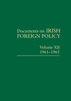 Hardcover Documents on Irish Foreign Policy, V. 12: 1961-1965: Volume 12 Book