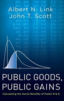 Hardcover Public Goods, Public Gains: Calculating the Social Benefits of Public R&d Book