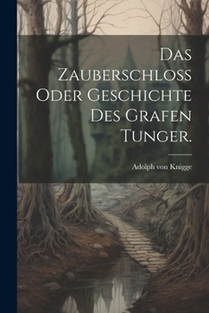 Paperback Das Zauberschloß oder Geschichte des Grafen Tunger. [German] Book