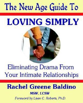 Paperback The New Age Guide to Loving Simply Eliminating Drama from Your Intimate Relationships Book