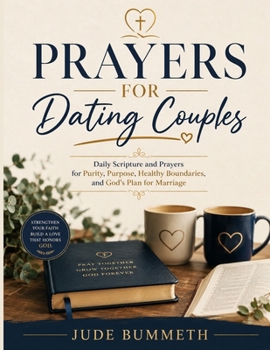 Paperback Prayers for Dating Couples: Daily Scripture and Prayers for Purity, Purpose, Healthy Boundaries, and God's Plan for Marriage Book