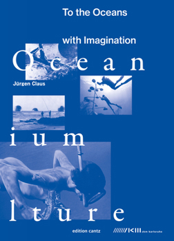 Paperback Juergen Claus: To the Oceans with Imagination Book