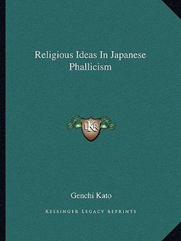 Paperback Religious Ideas In Japanese Phallicism Book
