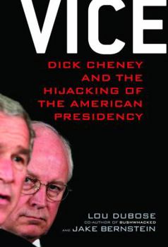 Hardcover Vice: Dick Cheney and the Hijacking of the American Presidency Book
