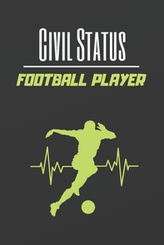 Paperback Civil Status Football Player: Blank Lined Notebook. Journal. Personal Diary. Creative Gift for Football Lovers. Birthday Present. Book