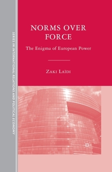 Paperback Norms Over Force: The Enigma of European Power Book