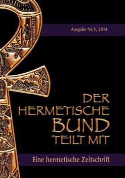 Paperback Der hermetische Bund teilt mit: Hermetische Zeitschrift Nr. 5/2014 [German] Book