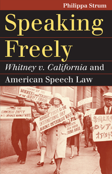 Speaking Freely: Whitney V. California and American Speech Law - Book  of the Landmark Law Cases and American Society