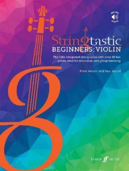 Paperback Stringtastic Beginners -- Violin: The Fully Integrated String Series with Over 40 Fun Pieces Ideal for Individual and Group Teaching, Book & Online Au Book