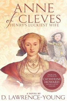 Anne of Cleves: Henry's Luckiest Wife