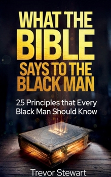 Paperback What the Bible Says to the Black Man: 25 Principles Every Man Should Know Book