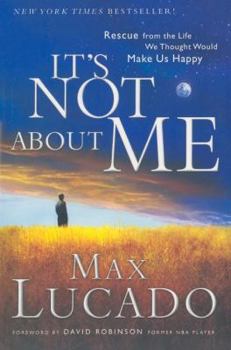 Hardcover It's Not about Me: Rescue from the Life We Thought Would Make Us Happy Book