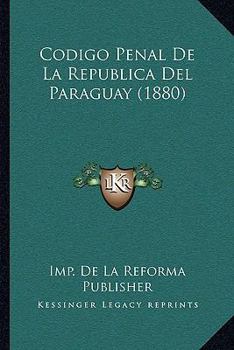 Paperback Codigo Penal De La Republica Del Paraguay (1880) [Spanish] Book