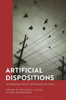 Hardcover Artificial Dispositions: Investigating Ethical and Metaphysical Issues Book