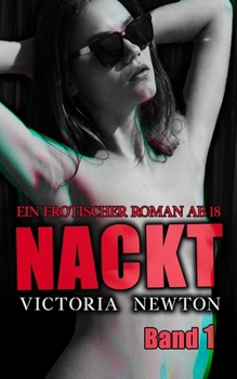 Paperback Nackt: Ein erotischer Roman ab 18 Band 1 [German] Book