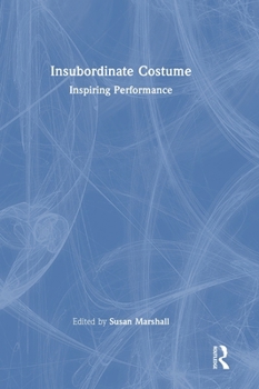 Hardcover Insubordinate Costume: Inspiring Performance Book