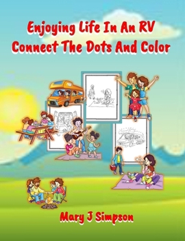 Enjoying Life In An RV Connect The Dots And Color: 30 different pictures | Great for ages 6 and older