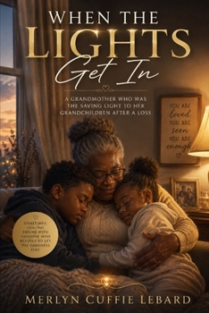 WHERE THE LIGHT GETS IN?: THE GRANDMOTHER WHO RAISED HER GRANDCHILDREN WOULD LOVE