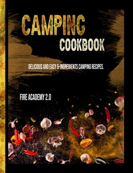 Camping Cookbook: Delicious and easy 5-ingredients camping recipes.