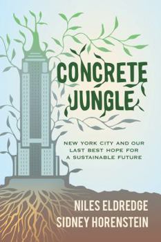 Hardcover Concrete Jungle: New York City and Our Last Best Hope for a Sustainable Future Book