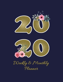 2020 Weekly & Monthly Planner: Flower Design Improve your Personal & Business Time Management with this Organizer, Activity Planner (Jan 1 / Dec 31 - 133 Pages)