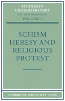 Hardcover Schism, Heresy and Religious Protest (Studies in Church History, Series Number 9) Book