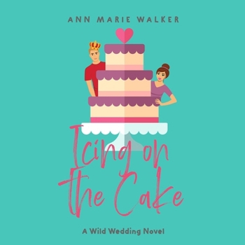 Icing on the Cake (Wild Wedding Series) - Book #2 of the Wild Wedding