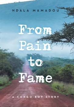 Hardcover From Pain to Fame: A Congo Boy Story Book