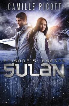 Sulan, Episode 5: Escape - Book #5 of the Sulan