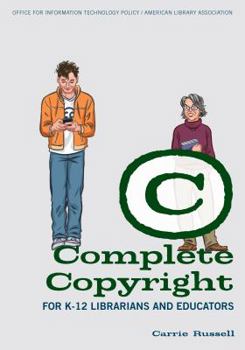 Paperback Complete Copyright for K-12 Librarians and Educators Book