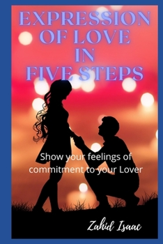 Paperback Expression of Love in Five Steps: Show your feelings of commitment to your Lover Book