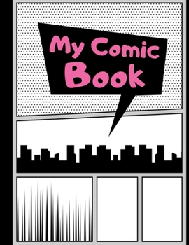 My Comic Book: Blank Comic Strips to Make Your Own Comics Art and Drawing for Kids Pink