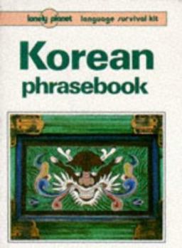 Korean Phrasebook: Language Survival Kit - Book  of the Lonely Planet Phrasebook