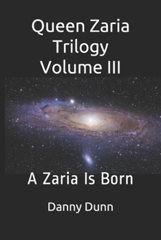 Queen Zaria Trilogy Volume III: A Zaria Is Born