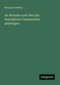 De Hesiodia scuti Herculis descriptione Commentatio philologica (German Edition)