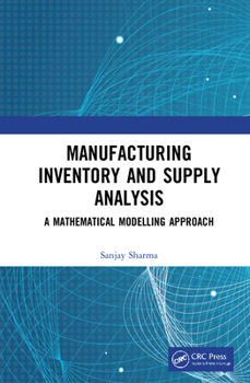 Hardcover Manufacturing Inventory and Supply Analysis: A Mathematical Modelling Approach Book