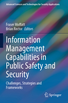 Paperback Information Management Capabilities in Public Safety and Security: Challenges, Strategies and Frameworks Book