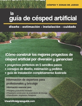 Paperback La Gu?a de C?sped Artificial: dise?o, estimaci?n, instalaci?n, cuidado [Spanish] Book