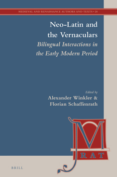 Hardcover Neo-Latin and the Vernaculars: Bilingual Interactions in the Early Modern Period Book