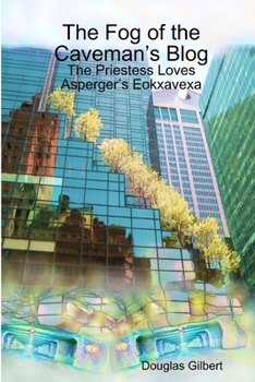 Paperback The Fog of the Caveman's Blog: The Priestess Loves Asperger's Eokxavexa Book
