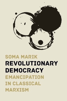 Paperback Revolutionary Democracy: Emancipation in Classical Marxism Book