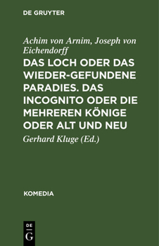 Hardcover Das Loch Oder Das Wiedergefundene Paradies. Das Incognito Oder Die Mehreren Könige Oder Alt Und Neu [German] Book