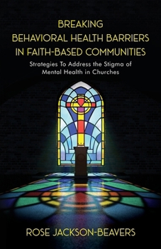 Paperback Breaking Behavioral Health Barriers in Faith-Based Communities Book